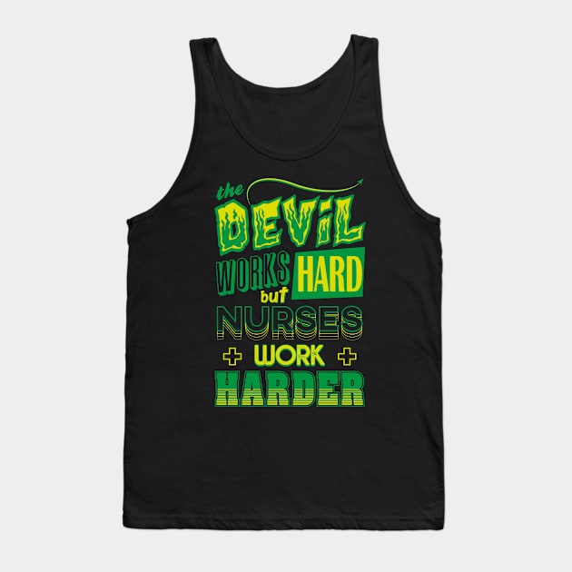 The Devil works hard but NURSES work harder Tank Top by Daribo